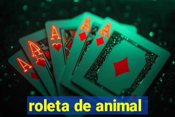 roleta de animal